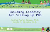 Building Capacity for Scaling Up PBS Heather Peshak George, Ph.D. Donald K. Kincaid, Ed.D.