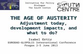 Initiative for Policy Dialogue The South Centre THE AGE OF AUSTERITY Adjustment today, development impacts, and what to do? Isabel Ortiz EURODAD-GLOPOLIS.