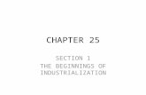 CHAPTER 25 SECTION 1 THE BEGINNINGS OF INDUSTRIALIZATION.