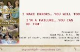 I MAKE ERRORS….YOU WILL TOO! Prepared by: Gord Vail, M.Sc., MD Chief of Staff, Hotel-Dieu Grace Hospital Windsor ON I’M A FAILURE….YOU CAN BE TOO!