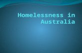 Definition of Homelessness in Australia The most widely accepted definition of homelessness is the definition used by the Australian Bureau of Statistics.