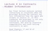 Our final lecture analyzes optimal contracting in situations when the principal writing the contract has less information than the agent who accepts or.