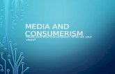 MEDIA AND CONSUMERISM Media promotes consumerism. What are your views?