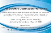 Cooperative Destination Marketing Jamestown-Yorktown Foundation Board of Trustees Jamestown-Yorktown Foundation, Inc., Board of Directors 2011 Spring Joint.