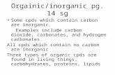 Orgainic/inorganic pg. 14 sg Some cpds which contain carbon are inorganic. Examples include carbon dioxide, carbonates, and hydrogen carbonates. All cpds.