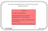 MSE-536 Surface Modification for Biomaterials Applications Topics: Protein Adsorption Physiochemical Surface Modification Techniques Biological Surface.