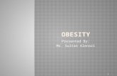 Presented By: Mr. Sultan Alenazi 1.  Overweight.  Causes of obesity.  Treatment of obesity.  Weight management.  Weight maintenance.  Underweight.