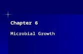 Chapter 6 Microbial Growth. Bacterial Cell Division New cells are formed by cell fission New cells are formed by cell fission Cells do not grow – they.