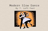 Modern Slow Dance By T. Left Feet Slow Dance Etiquette Boy Boys make eye contact with the girl you would like to dance with. Walk over to her and look.