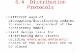1 6.4 Distribution Protocols Different ways of propagating/distributing updates to replicas, independent of the consistency model. First design issue.