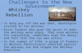 Whiskey Rebellion To help pay off the war debt, Washington started to tax whiskey. Rural farmers who grew the grain to make the whiskey were angry. They.