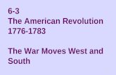 1 6-3 The American Revolution 1776-1783 The War Moves West and South.