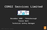 CORGI Services Limited December 2009 - Peterborough Trevor Batt Technical Safety Manager.
