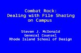 Combat Rock: Dealing with File Sharing on Campus Steven J. McDonald General Counsel Rhode Island School of Design.