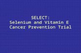 SELECT: Selenium and Vitamin E Cancer Prevention Trial.
