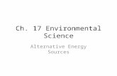 Ch. 17 Environmental Science Alternative Energy Sources.