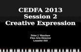 CEDFA 2013 Session 2 Creative Expression Peter J. Warshaw Fine Arts Director Leander ISD.