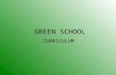 GREEN SCHOOL CURRICULUM. Curriculum: General Curriculum What we teach There are three main drivers to the GS Curriculum: The essential subjects of English,