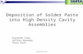 CELESTICA INC Deposition of Solder Paste into High Density Cavity Assemblies Fernando Coma Jeffrey Kennedy Thilo Sack.