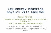 Low-energy neutrino physics with KamLAND Tadao Mitsui (Research Center for Neutrino Science, Tohoku U.) for the KamLAND collaboration Now2010, Grand Hotel.