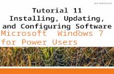 ®® Microsoft Windows 7 for Power Users Tutorial 11 Installing, Updating, and Configuring Software.