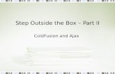 Step Outside the Box – Part II ColdFusion and Ajax.