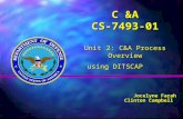 C &A CS-7493-01 Unit 2: C&A Process Overview using DITSCAP Jocelyne Farah Clinton Campbell.