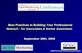 Best Practices in Building Your Professional Network - for Associates & Senior Associates Best Practices in Building Your Professional Network - for Associates.