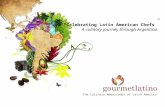 The Culinary Ambassador of Latin America “Celebrating Latin American Chefs” A culinary journey through Argentina.