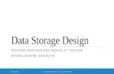 Data Storage Design SYSTEMS ANALYSIS AND DESIGN, 6 TH EDITION DENNIS, WIXOM, AND ROTH © 2015 JOHN WILEY & SONS, INC. ALL RIGHTS RESERVED. 1 Roberta M.