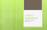 1700’s Appalachia What to know for tomorrow!. Quick Review  “Appalachia” from where?  From where did settlers come?