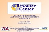4 th State Units on Aging Nutritionists & Administrators Conference August 29, 2006 Baltimore, Maryland Greg Case Center for Planning and Policy Development.