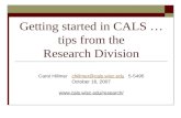 Getting started in CALS … tips from the Research Division Carol Hillmer chillmer@cals.wisc.edu 5-5495chillmer@cals.wisc.edu October 16, 2007