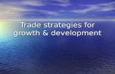 Trade strategies for growth & development. Inward vs outward-oriented International trade strategies in LDCs have formed the basis of growth & development.