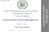 Eng: Eyad Haddad Construction Project Management 1 Construction Project Management Faculty of Applied Engineering and Urban Planning Civil Engineering.