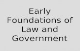 Early Foundations of Law and Government. EARLY FOUNDATIONS Magna Carta : (Great Charter) Written in 1215, limited the power of the King -Sets up foundation.