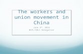 The workers and union movement in China June 3 rd, 2014 BCFL/VDLC Delegation.