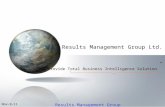 Results Management Group Ltd. “We Provide Total Business Intelligence Solution ” Nov-9-11 1 Results Management Group.