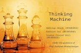 Thinking Machine Abhirup Ghosh (09305052) Rathish Das (09305040) Soumya Prasad Ukil (09305028) Under the guidance of Prof. Pushpak Bhattacharyya.