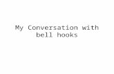 My Conversation with bell hooks. Thanks for agreeing to chat with me today, Miss hooks.