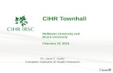 CIHR Townhall McMaster University and Brock University February 12, 2015 Dr. Jane E. Aubin Canadian Institutes of Health Research.