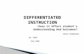 DIFFERENTIATED INSTRUCTION -Does it Affect student’s Understanding And Outcomes? Janice Congreaves ED. 7202T Fall 2010.