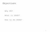 1 Objectives Why OO? What is OOAD? How to do OOAD?