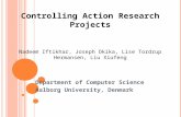 Department of Computer Science Aalborg University, Denmark Nadeem Iftikhar, Joseph Okika, Lise Tordrup Hermansen, Liu Xiufeng Controlling Action Research.