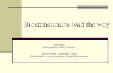 Biostatisticians lead the way Kit Roes Biostatistics UMC Utrecht BMS-ANed 22oktober 2009 Biostatistics as conscience of the life sciences.