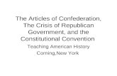 The Articles of Confederation, The Crisis of Republican Government, and the Constitutional Convention Teaching American History Corning,New York.