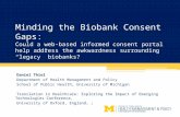 Minding the Biobank Consent Gaps: Could a web-based informed consent portal help address the awkwardness surrounding “legacy” biobanks? Daniel Thiel Department.