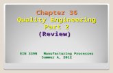 Chapter 36 Quality Engineering Part 2 (Review) EIN 3390 Manufacturing Processes Summer A, 2012.