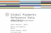 Global Payments Reference Data Utility Sibos 2010 Amsterdam Paolo Bernini, SWIFT Barry Kislingbury, Misys Dusan Pobuda, SWIFT 25 October 2010.