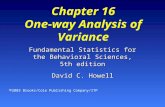 Chapter 16 One-way Analysis of Variance Fundamental Statistics for the Behavioral Sciences, 5th edition David C. Howell © 2003 Brooks/Cole Publishing Company/ITP.